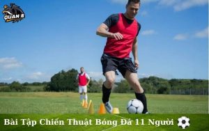 Các Bài Tập Chiến Thuật Bóng Đá 11 Người