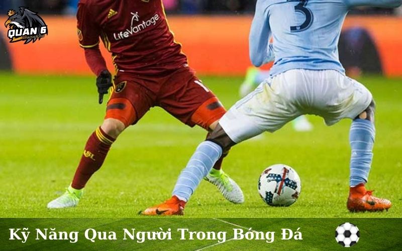 Kỹ Năng Qua Người Trong Bóng Đá