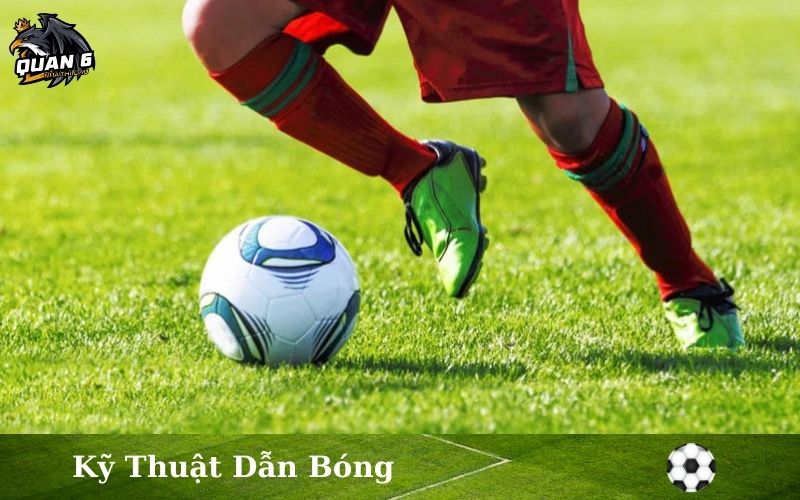 Kỹ Thuật Dẫn Bóng
