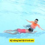 Kỹ năng bơi lội ở trẻ em cho phụ huynh cần biết