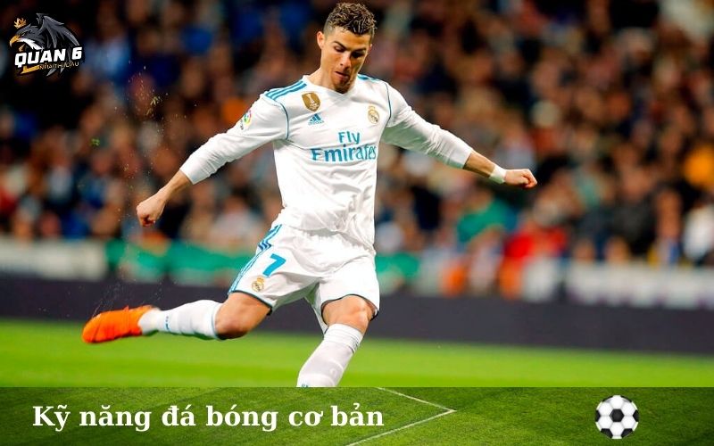 Kỹ năng đá bóng cơ bản