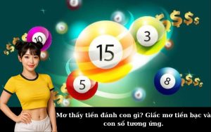 Mơ thấy tiền đánh con gì? Giấc mơ tiền bạc và con số tương ứng.