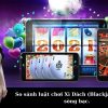 So sánh luật chơi Xì Dách (Blackjack) tại các sòng bạc.