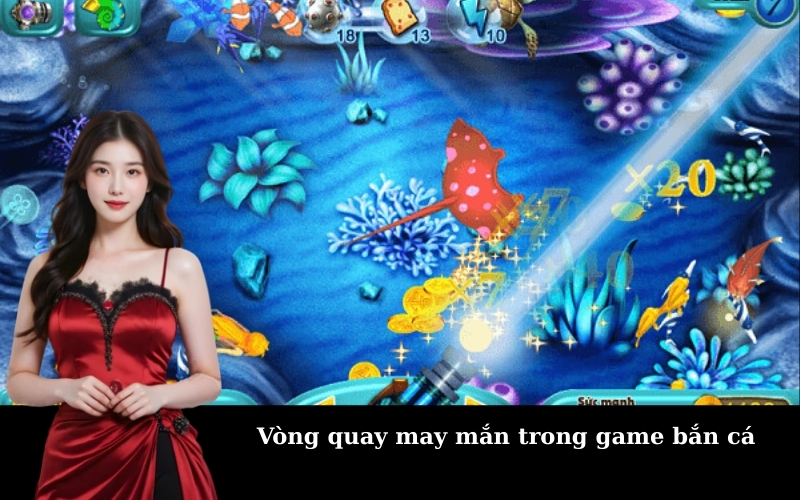 Vòng quay may mắn trong game bắn cá