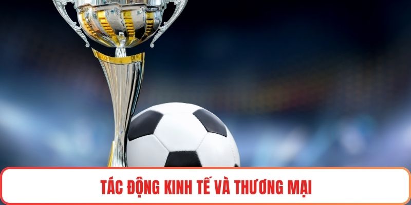 Tác động kinh tế và thương mại