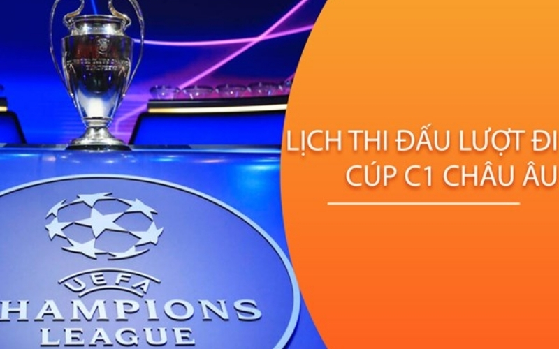 Lịch thi đấu UEFA Champions League và các cúp châu Âu